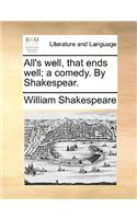 All's well, that ends well; a comedy. By Shakespear.