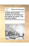 A Plain and Candid Address to All Lovers of the Game at Cards. the Second Edition.: (English)