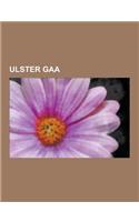 Ulster Gaa: Antrim Gaa, Armagh Gaa, Cavan Gaa, Derry Gaa, Donegal Gaa, Down Gaa, Monaghan Gaa, Tyrone Gaa, Ulster Gaa Club Footbal
