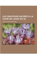 Les Orateurs Sacres a la Cour de Louis XIV (2 )
