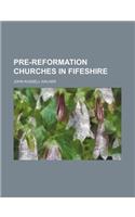 Pre-Reformation Churches in Fifeshire