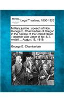 Military Justice: Speech of Hon. George E. Chamberlain of Oregon in the Senate of the United States: Together with Letter of Mr. S.T. Ansell ... August 18, 1919.