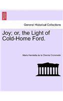 Joy; Or, the Light of Cold-Home Ford.