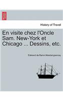 En Visite Chez L'Oncle Sam. New-York Et Chicago ... Dessins, Etc.