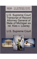U.S. Supreme Court Transcript of Record Attorney General of State of Michigan Ex Rel. Kies V. Lowrey: (English)