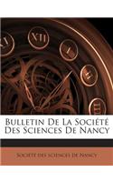 Bulletin de La Societe Des Sciences de Nancy