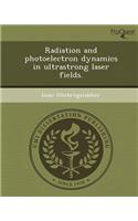 Radiation and Photoelectron Dynamics in Ultrastrong Laser Fields