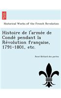 Histoire de L'Arme E de Conde Pendant La Re Volution Franc Aise, 1791-1801, Etc.