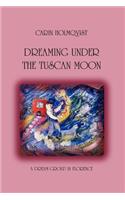 Dreaming Under The Tuscan Moon