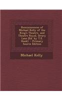 Reminiscences of Michael Kelly of the King's Theatre, and Theatre Royal, Drury Lane [Ed. by T.E. Hook].