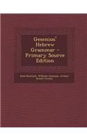 Gesenius' Hebrew Grammar - Primary Source Edition