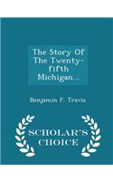 Story of the Twenty-Fifth Michigan... - Scholar's Choice Edition