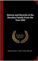 History and Records of the Hershey Family From the Year 1600