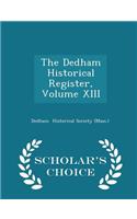The Dedham Historical Register, Volume XIII - Scholar's Choice Edition