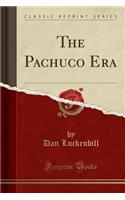 The Pachuco Era (Classic Reprint)