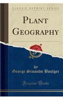 Plant Geography (Classic Reprint)