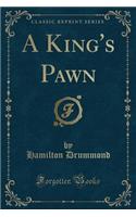 A King's Pawn (Classic Reprint)