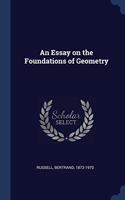AN ESSAY ON THE FOUNDATIONS OF GEOMETRY