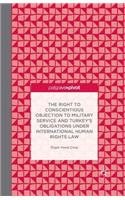 Right to Conscientious Objection to Military Service and Turkey's Obligations Under International Human Rights Law
