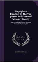 Biographical Directory Of The Tax-payers And Voters Of Mchenry County: Also A Condensed History Of Illinois, Sketch Of The County, Etc(English)