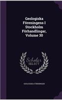Geologiska Föreningens I Stockholm Förhandlingar, Volume 30