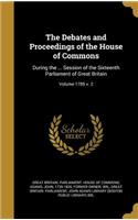 The Debates and Proceedings of the House of Commons: During the ... Session of the Sixteenth Parliament of Great Britain; Volume 1785 v. 2