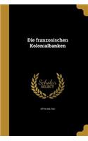 Die franzosischen Kolonialbanken