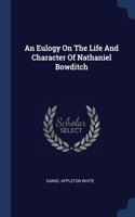 Eulogy On The Life And Character Of Nathaniel Bowditch