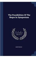 The Possibilities of the Negro in Symposium