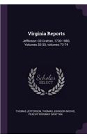 Virginia Reports: Jefferson--33 Grattan, 1730-1880, Volumes 32-33; volumes 73-74