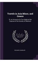 Travels in Asia Minor, and Greece