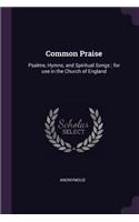 Common Praise: Psalms, Hymns, and Spiritual Songs; for use in the Church of England