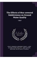 The Effects of Non-Sewered Subdivisions on Ground Water Quality
