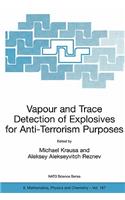 Vapour and Trace Detection of Explosives for Anti-Terrorism Purposes: (167 NATO Science Series II: Mathematics, Physics and Chemistry)