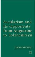 Secularism and Its Opponents from Augustine to Solzhenitsyn