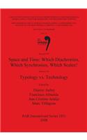 Space and Time: Which Diachronies which Synchronies which Scales /  Typology vs Technology