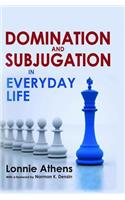 Domination and Subjugation in Everyday Life