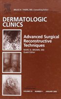 Advanced Surgical Techniques, An Issue of Dermatologic Clinics: v. 23-1 (The Clinics: Dermatology)