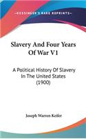 Slavery And Four Years Of War V1