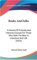 Books and Folks: A Volume of Friendly and Informal Counsel for Those Who Seek the Best in Literature and Life (1921)