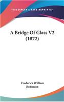 A Bridge of Glass V2 (1872)