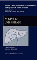 Health Care-Associated Transmission of Hepatitis B and C Viruses, an Issue of Clinics in Liver Disease