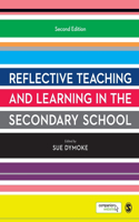 Reflective Teaching and Learning in the Secondary School: (Developing as a Reflective Secondary Teacher)