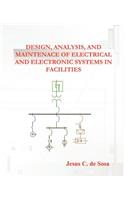 Design, Analysis, and Maintenance of Electrical and Electronic Systems in Facilities