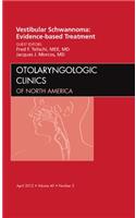 Vestibular Schwannoma: Evidence-based Treatment, An Issue of Otolaryngologic Clinics