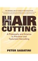 Haircutting A Philosophy and Science to Precision and Texturized Haircutting: This book is the missing link of haircutting education that shows how and why haircutting techniques work.(English)