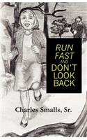 Run Fast and Don't Look Back