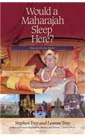 Would a Maharajah Sleep Here?