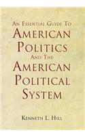 Essential Guide To American Politics And The American Political System