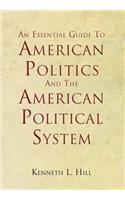 An Essential Guide To American Politics And The American Political System